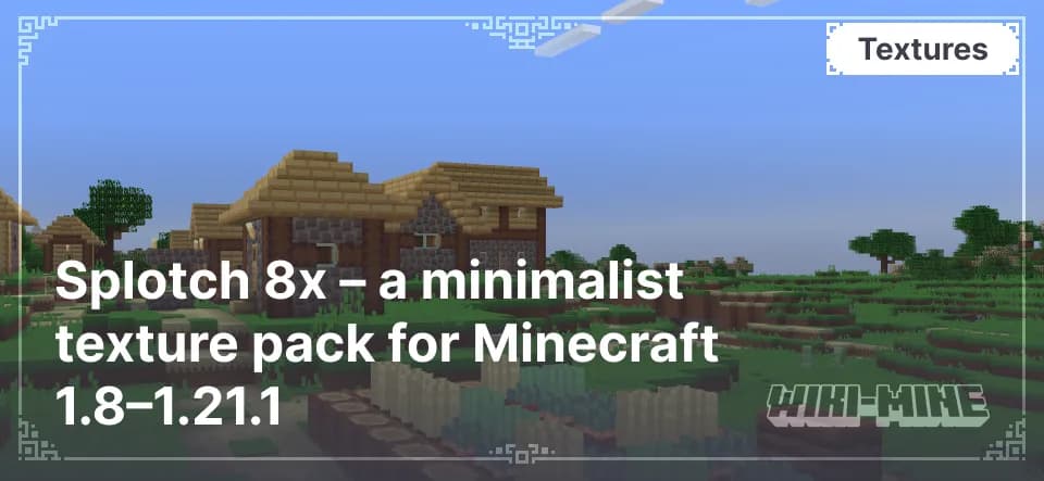 Splotch 8x – a minimalist texture pack for Minecraft 1.8–1.21.1