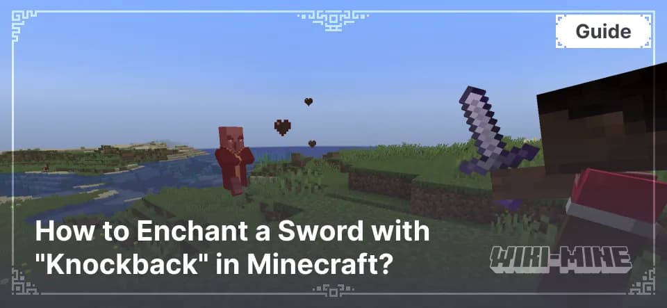 How to Enchant a Sword with "Knockback" in Minecraft?
