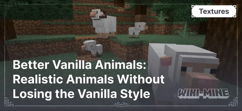 Better Vanilla Animals: Realistic Animals Without Losing the Vanilla Style