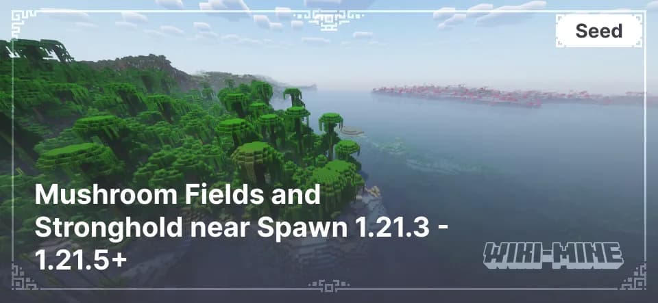 Explore the Minecraft Seed: Mushroom Fields and Stronghold near Spawn 1.21.3 - 1.21.5+
