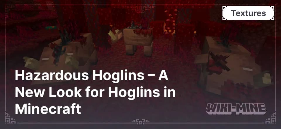Hazardous Hoglins – A New Look for Hoglins in Minecraft
