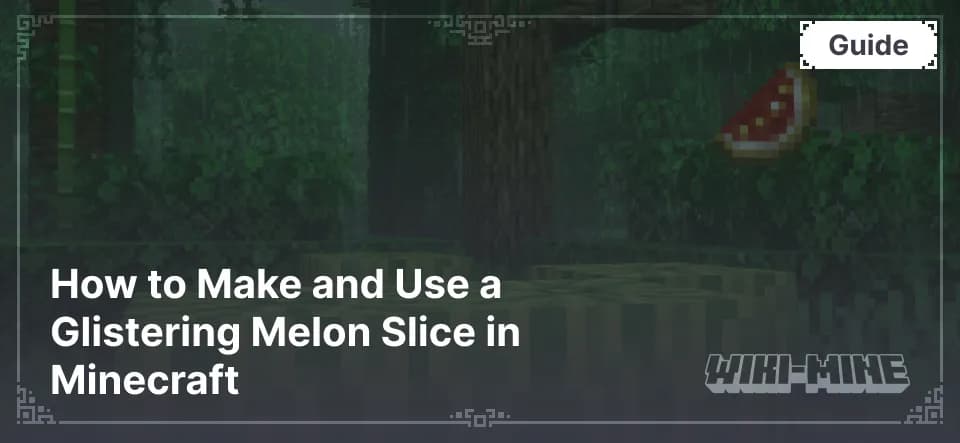 How to Make and Use a Glistering Melon Slice in Minecraft